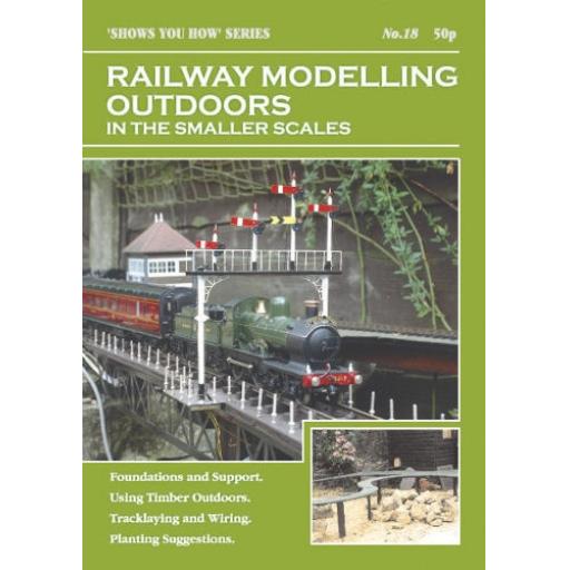 Show You How No.18 "Railway Modelling Outdoors In Small Scales"